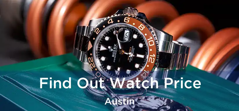 Find Out Watch Price Austin