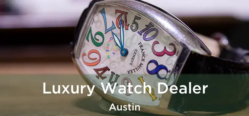 Luxury Watch Dealer Austin