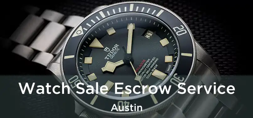 Watch Sale Escrow Service Austin