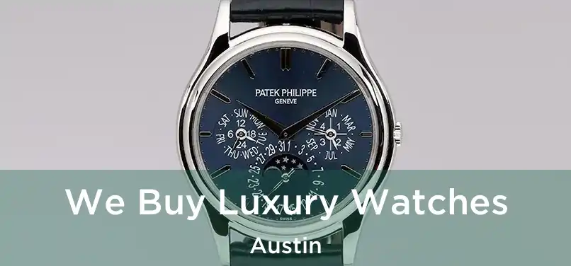 We Buy Luxury Watches Austin